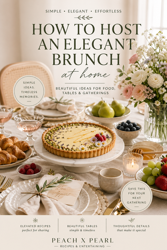 How to Host an Elegant Brunch at Home (Simple Ideas That Feel Luxurious)