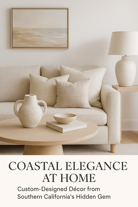 Coastal Elegance at Home: Custom-Designed Décor from Southern California’s Hidden Gem